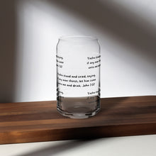 Load image into Gallery viewer, If any man thirst, glass